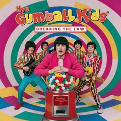 The Gumball Kids - Breaking the Law