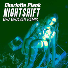 Charlotte Plank - Night Shift (Evo Evolver Remix)