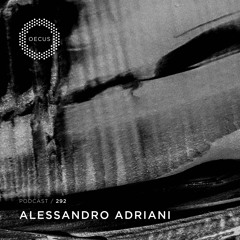 OECUS Podcast 292 // ALESSANDRO ADRIANI