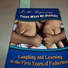 Book [PDF] In The Beginning...There Were No Diapers: Laughing and Lear
