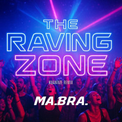 MA.BRA. - The Raving Zone (Kuantize Club Remix) 150 Bpm (C) Maurizio Braccagni