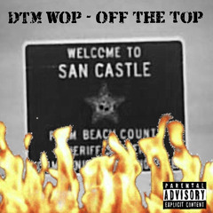 DTM Wop - Off The Top