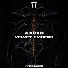 Axciid - Velvet Embers (Free DL) [INNERGATED]
