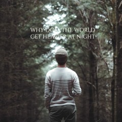 Why Does The World Get Heavier At Night