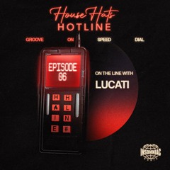 House Hats Hotline #06 - Lucati