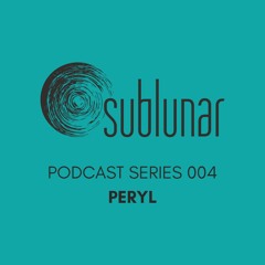 Sublunar Podcast Series 004 - Peryl [Live]