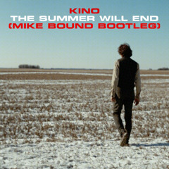 Kino - The Summer Will End (Mike Bound Bootleg) FREE DOWNLOAD