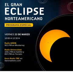 El Gran Eclipse Norteamericano De 2024. Programa especial, parte 2