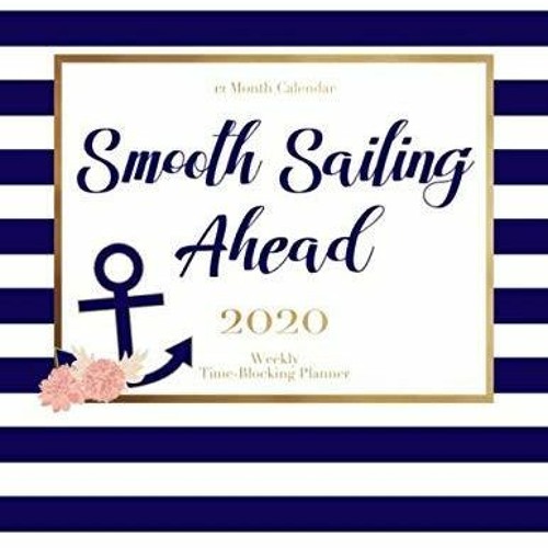 PDF (read online) Smooth Sailing Ahead 2020 Calendar: Time-Blocking Planner with Hourly La