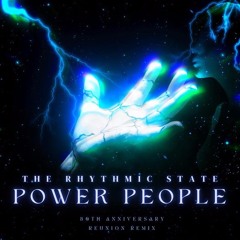 The Rhythmic State - Power People - 30th Anniversary Reunion Remix (Out Now)