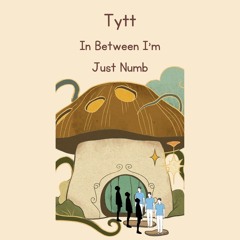 Tytt - In Between I'm Just Numb [mixtape, 2023]