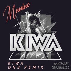 Maniac [KIWA Drum & Bass Remix] - FREE DOWNLOAD