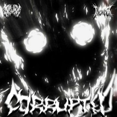 CORRUPTED ft. DEIPVWTT