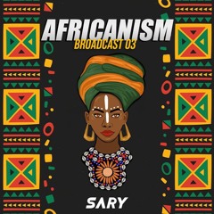 AFRICANIZM broadcast 3 BY DJ SARY (Arfobeat)
