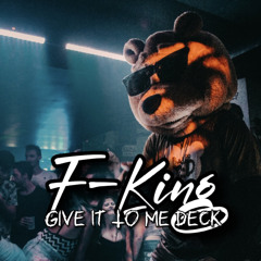 F-King - Give It To Me Deck [2022].mp3