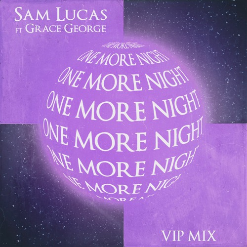 One More Night (Sam Lucas VIP Mix) [ft. Grace George]