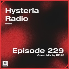 Hysteria Radio 229 (REHK Guest Mix)