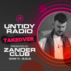 Untidy Radio Episode 71 - Zander Club Take Over + DJ S.K.T Guest Mix