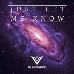 Plexonerz - Just Let Me Know