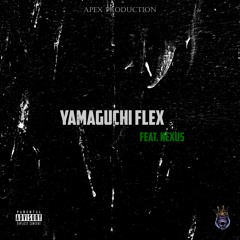 Yamaguchi Flex (Ft.Nexus)[Prod.by Pluer Beats]