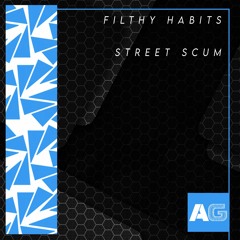 FILTHY HABITS - STREET SCUM (PREMIERE)