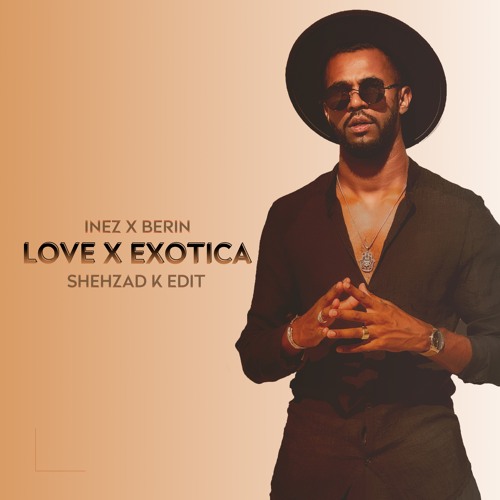 Ya Habibi, Inez X Berin - Love X Exotica (Shehzad K Edit)