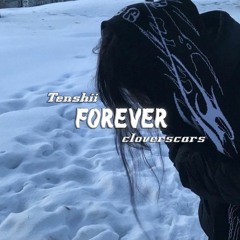 Cloverscars x Tenshii - Forever