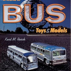 [FREE] EPUB 📬 A World of Bus Toys and Models (A Schiffer Book for Collectors) by  Ku