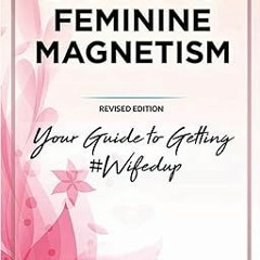 ✔PDF/✔READ 21 Days to Feminine Magnetism: Your Guide to Getting #Wifedup