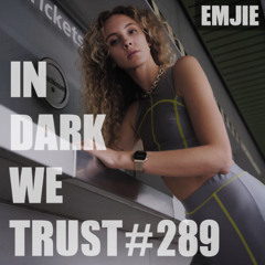 EMJIE - IN DARK WE TRUST #289