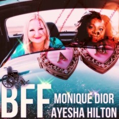 Ayesha Hilton & Monique Dior - BFF