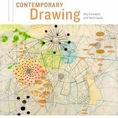 ACCESS [PDF EBOOK EPUB KINDLE] Contemporary Drawing: Key Concepts and Techniques by Margaret Davidso