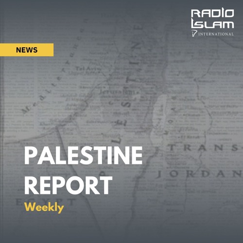 The Palestine Report with Moulana Ebrahim Moosa- 19 August 2024