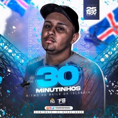 30 MINUTINHOS SUPER RITMADO [[ DJ FB VINTEDOIS ]]
