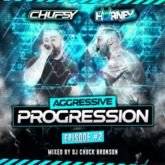 Aggresive Progression Ep2. DJ Chuck Bronson - MC’s Chufsy, Horney