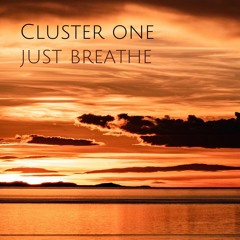 Cluster One - Just Breathe