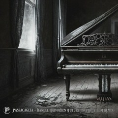 Passacaglia - Future Prophecy EDM Remix
