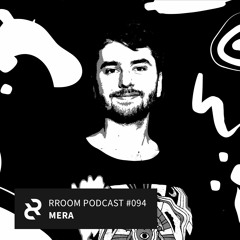 RROOM PODCAST 094 - Mera
