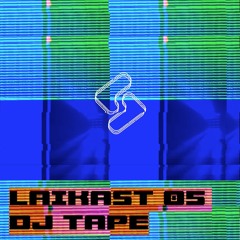 LAIKAST 5 | DJ Tape (Laik)