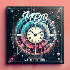 MB&B - Matter Of Time