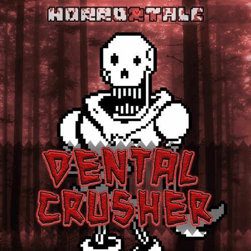 [HORRORTALE AU UST] DENTAL CRUSHER