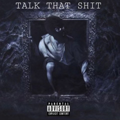 Talk That Shit
