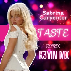 Sabrina Carpenter - Taste (K3VIN MX Remix)
