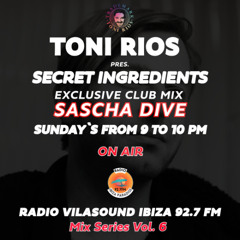 Secret Ingredients CLub MIX Vol VI by Sascha Dive  @ Radio Vilasound Ibiza 92.7 FM -