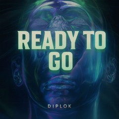Diplok - Ready To Go