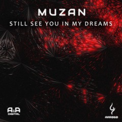 MUZAN - STILL SEE YOU IN MY DREAMS (ORIGINAL MIX) // OUT NOW! (A & A BLACK)