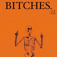 BITCHES ep 1(freestyle)
