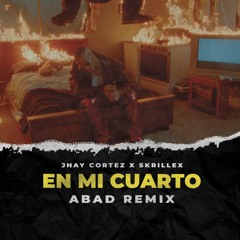 Jhay Cortez X Skrillex - En Mi Cuarto (ABAD Remix)