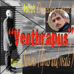 "Venthrapus" Ashot Danielyan (music) and Mario Savioni (lyrics and vocals)