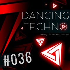 #036 - Dancing Techno 7 - Fideles, Jerome Isma-ae, Tinlicker, Autoflower, Kolsch & Others